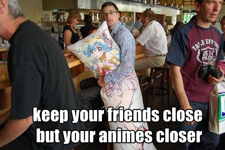 [Image: keep-your-friends-close-but-your-animes-...34336M.jpg]