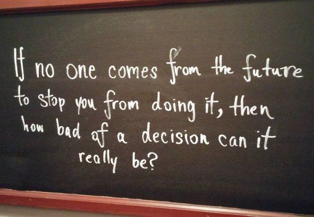 life-advice-blackboard-no-one-comes-back-in-time-stop-you-doing-it-advice-14094345409.jpg